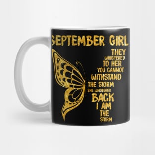 Golden Butterfly Birthday Girl T-shirt September Girl They Whispered To Her You Can't Withstand The Storm T-shirt Mug